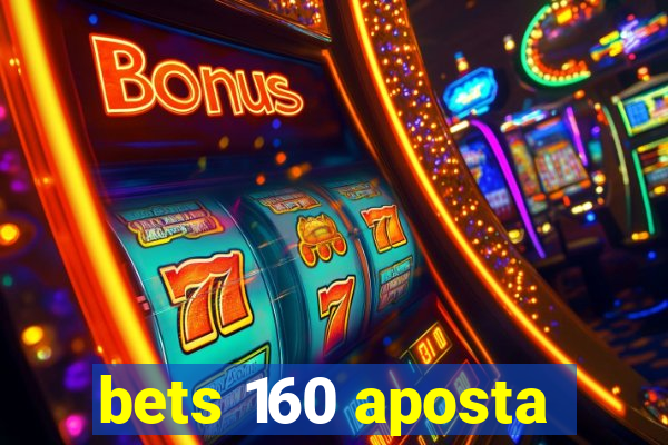 bets 160 aposta